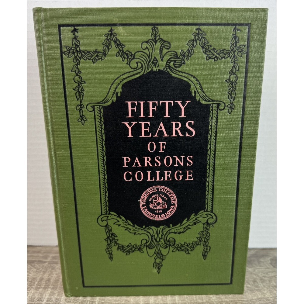 Fifty Years of Parsons College Book 1875 - 1925 ~ Fairfield Iowa Hardcover Vtg